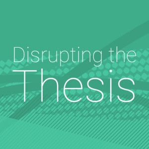 Disrupting the Thesis Project